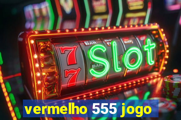 vermelho 555 jogo